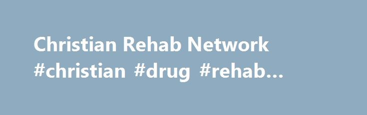 Christian Drug And Alcohol Treatment 
  Centers